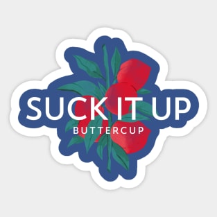 Suck it up, Buttercup (white text over red fruit branch) Sticker